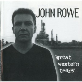 John Rowe - Great Western Tears