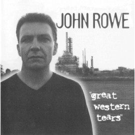 John Rowe - Great Western Tears