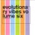Evolutionary Vibes Volume 6 - Track 13 - Eel Oil MP3