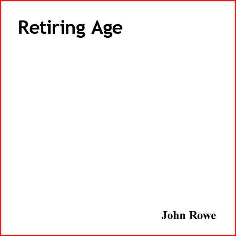 John Rowe - Retiring Age
